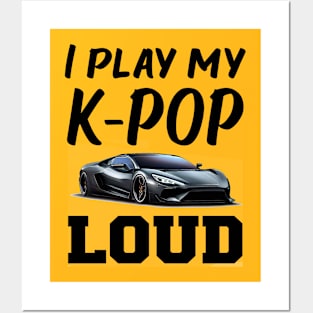 I play my KPOP loud!  with sports car playing Posters and Art
